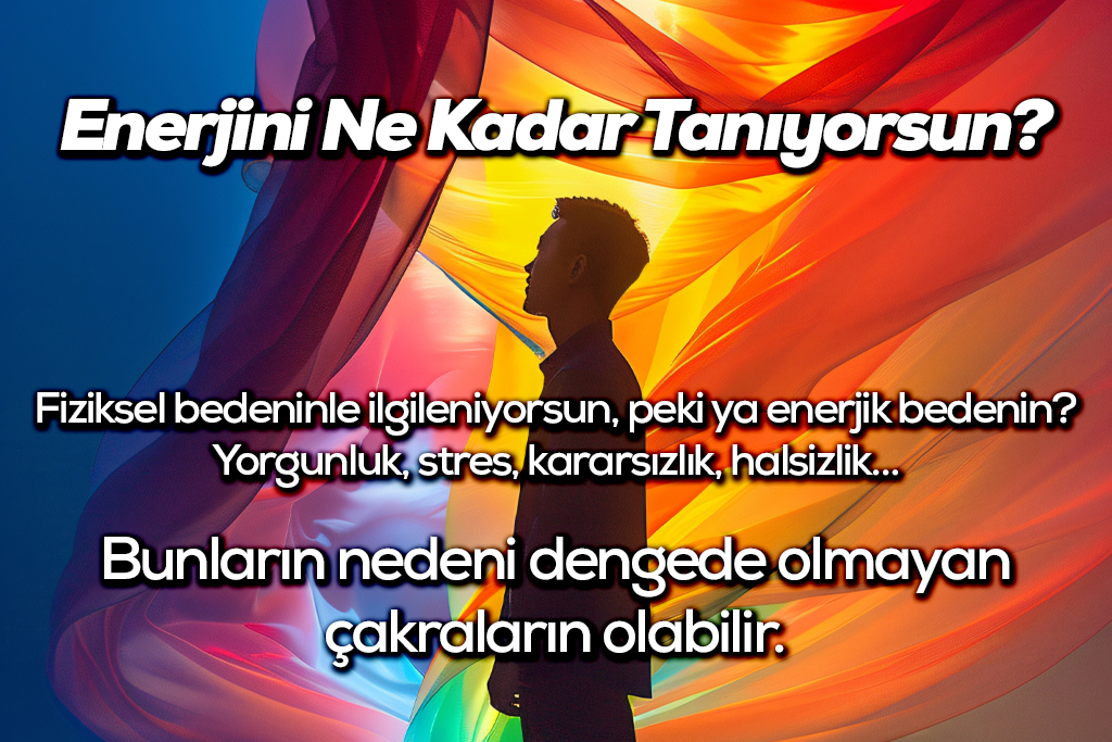 Enerjini Ne Kadar Tanıyorsun?